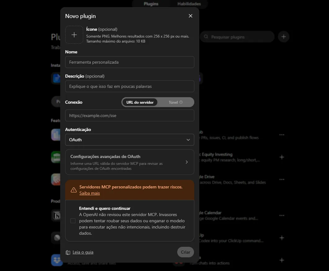 Modal Novo plugin do ChatGPT com campos Nome, Conexão URL do servidor e Autenticação OAuth, aviso de risco sobre servidores MCP personalizados e a caixa Entendi e quero continuar.